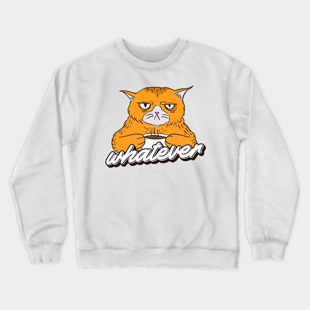 Whatever Funny Sarcastic Cat Crewneck Sweatshirt by cecatto1994